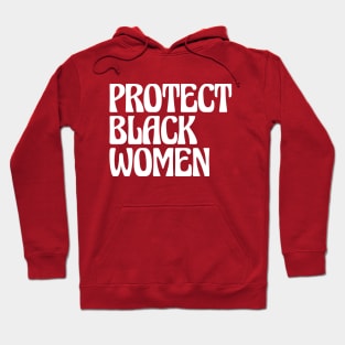 Protect Black Women Hoodie